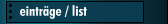 eintr&auml;ge / list